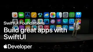 SwiftUI foundations: Build great apps with SwiftUI | Meet with Apple