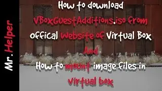 How to Mount an .ISO Image Files into VirtualBox (VBoxGuestAdditions.iso)