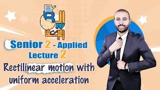 rectilinear motion with uniform acceleration - senior 2 - Applied - lecture 2