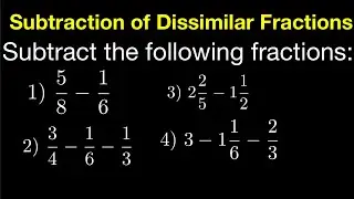 Subtraction of Dissimilar Fractions