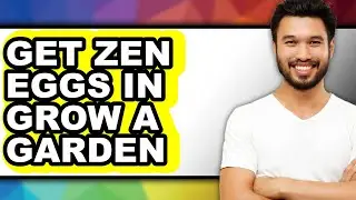 How to Get Zen Eggs in Grow a Garden - Step By Step