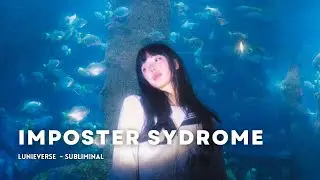 Bye Bye Imposter Sydrome  -  𝓼𝓾𝓫𝓵𝓲𝓶𝓲𝓷𝓪𝓵 🐟💙