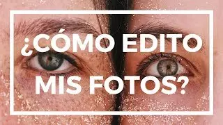 ¿CÓMO EDITO MIS FOTOS? | Irene Bravo