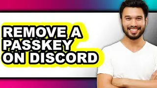 How to Remove a Passkey on Discord (easy Method)