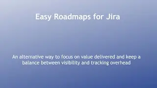 Easy Roadmaps for Jira to simplify Agile SDLC
