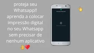 Como colocar impressão digital no seu Whatsapp sem precisar de nehum app♠️