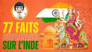 77 FAITS SURPRENANTS SUR L'INDE !