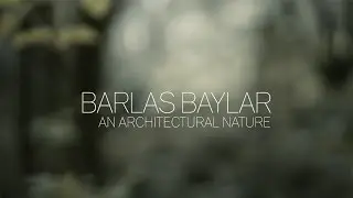 Barlas Baylar - An Architectural Nature