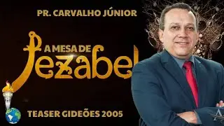 Teaser Pr. Carvalho Júnior - A Mesa De Jezabel I Gideões 2005
