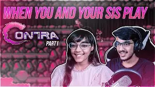 When You And Your Sister Play Contra In 2020 (PART 1)