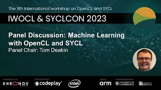 Panel Discussion - Machine Learning with OpenCL and SYCL