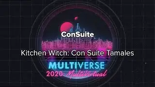 Multiverse 2020: Kitchen Witch: Con Suite Tamales