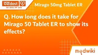 Q. How long does it take for Mirago 50 Tablet ER to show its effects?