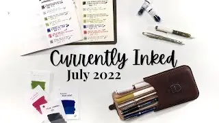 CURRENTLY INKED // July 2022 // Pelikan, Lamy, Pilot, Sailor