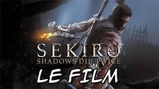 SEKIRO SHADOWS DIE TWICE : LE FILM COMPLET [FR] [HD]