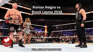 Roman Reigns vs Brock Lesnar 2018: An Intense Full Rivalry Explained | The Fighter Square