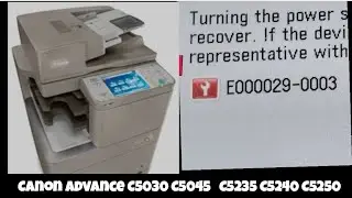 How To Fix Error E000029-0003 in Canon Adv C5235 C5240 C5250 C5030#canoncopier