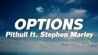 Pitbull - Options (Lyrics) ft. Stephen Marley