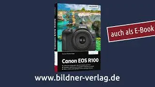 Canon EOS R100 - Das umfangreiche Praxisbuch zu Ihrer Kamera