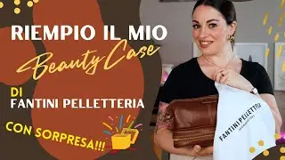 RIEMPIO IL BEAUTYCASE di FANTINI PELLETTERIA per il WEEKEND - SORPRESA FINALE!!! 😍🥰