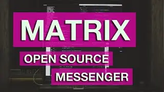 Matrix. Open Source мессенжер.
