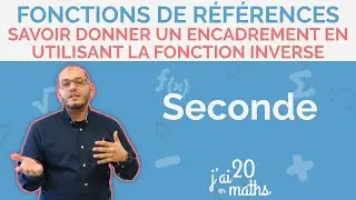 Savoir donner un encadrement en utilisant la fonction inverse - Fonctions de références - Seconde