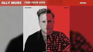 Olly Murs - Take Your Love (432Hz)