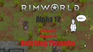 [S1E4] Belching Thrumbo - Rimworld Alpha 12 Animal Taming