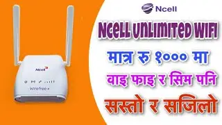 Ncell Wirefree Unlimited Home WiFi ll Complete Information
