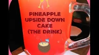 Pineapple upside down cake (the drink)