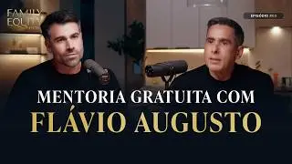 Mentoria gratuita com FLÁVIO AUGUSTO - Family Equity Show - 