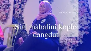 Sial Mahilini - Cover Versi dangdut koplo Liza Nursyakir Featuring YNF
