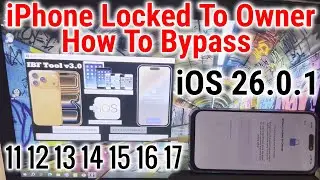 How To Unlock iPhone Locked To Owner Bypass iOS 26.0.1 iPhone 16 17 15 14 13 12 11 XR XS