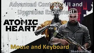Advance Controls, UI and Upgrades for Atomic Heart (Mouse and Keyboard)!