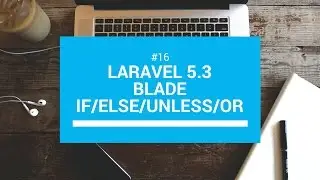 Laravel 5.3 tutorials #16 Blade if/else/unless/or