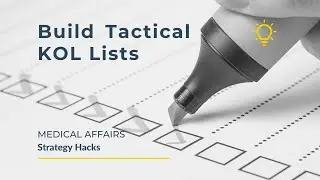 Medical Affairs Strategy Hacks: Build Tactical KOL Lists