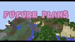 Future Plans for this Channel - Minecraft