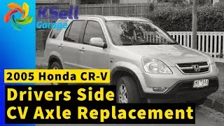 Honda CRV Driver Side CV Axle Replacement 2nd Generation 2005