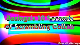 Bazinga's 10 Seconds Of Scrambling Collab