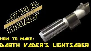 How to Make Darth Vader's Lightsaber