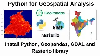 Python for Geospatial Analysis: Install Python, GeoPandas, GDAL and Rasterio library[using pip]