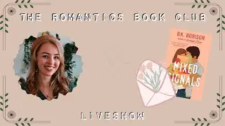 Mixed Signals Liveshow || The Romantics Book Club