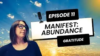 MANIFEST ABUNDANCE  Episode 11 | GRATUTUDE