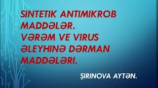 Sintetik antimikrob maddələr. Vərəm və virus əleyhinə dərman maddələri.