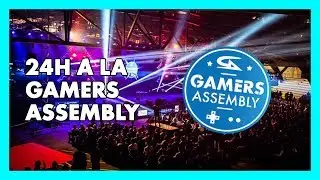 24h à la Gamers Assembly l GG