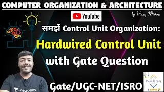 Computer Organization #55: Hardwired Control Unit | Control Unit Organization | Gate Question