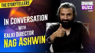 The Storytellers: Nag Ashwin | Kalki 2898 AD
