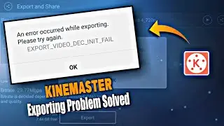 An Error Occured While Exporting KineMaster Problem Solved|KineMaster Video Exporting Problem Solved