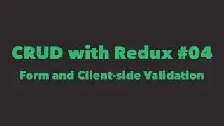 CRUD with Redux #04. Form and Client-side Validation