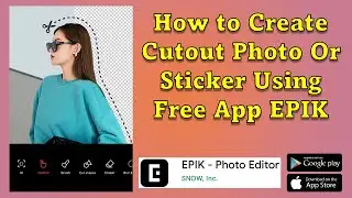 How to Create Cutout Photo or Sticker | EPIK Tutorial | Free Photo Editor | Android or iPhone